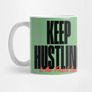 Keep Hustling hustle hard Mug